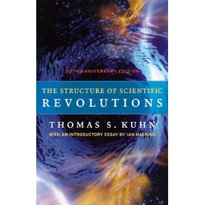 Kuhn, Thomas The Structure of Scientific Revolutions – 50th Anniversary Edition Kuhn, Thomas The Structure of Scientific Revolutions – 50th Anniversary Edition