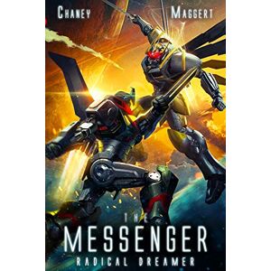 Chaney, J.N. Radical Dreamer: A Mecha Scifi Epic: 9 (The Messenger) Chaney, J.N. Radical Dreamer: A Mecha Scifi Epic: 9 (The Messenger)