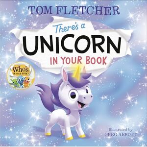 Fletcher, Tom There's a Unicorn in Your Book (Who's in Your Book?) Fletcher, Tom There's a Unicorn in Your Book (Who's in Your Book?)