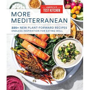 America's Test Kitchen More Mediterranean: 225+ New Plant-Forward Recipes Endless Inspiration for Eating Well America's Test Kitchen More Mediterranean: 225+ New Plant-Forward Recipes Endless Inspiration for Eating Well