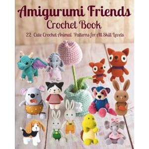 brammer, tara Amigurumi Friends Crochet Book: 22 Cute Crochet Animal Patterns for All Skill Levels brammer, tara Amigurumi Friends Crochet Book: 22 Cute Crochet Animal Patterns for All Skill Levels
