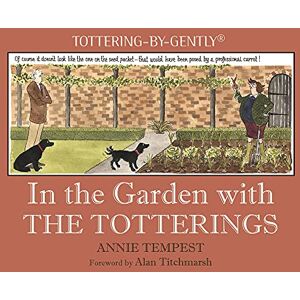 Annie Tempest In the Garden with the Totterings (Tottering-By-Gently) Annie Tempest In the Garden with the Totterings (Tottering-By-Gently)