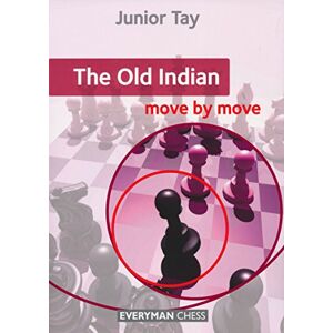 Junior Tay The Old Indian: Move by Move: Move by Move, The Junior Tay The Old Indian: Move by Move: Move by Move, The