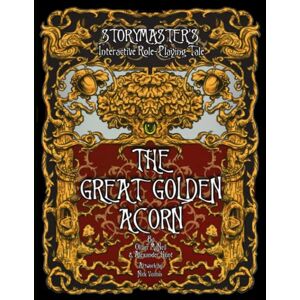 McNeil, Mr Oliver Bruce The Great Golden Acorn: Storymaster's Interactive Role-Playing Tale: RPG Story Quest Game for Kids and Adults. Solo-four Players. (Fantasy Roleplaying Storytelling Fairy Tales Gamebook Series) McNeil, Mr Oliver Bruce The Great Golden Acorn: Storymaster's Interactive Role-Playing Tale: RPG Story Quest Game for Kids and Adults. Solo-four Players. (Fantasy Roleplaying Storytelling Fairy Tales Gamebook Series)