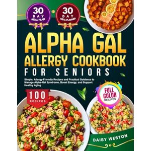 Daisy Tech ALPHA GAL ALLERGY COOKBOOK FOR SENIORS: Simple, Allergy-Friendly Recipes and Practical Guidance to Manage Alpha-Gal Syndrome, Boost Energy, and Support Healthy Aging With Full-Color Pictures Daisy Tech ALPHA GAL ALLERGY COOKBOOK FOR SENIORS: Simple, Allergy-Friendly Recipes and Practical Guidance to Manage Alpha-Gal Syndrome, Boost Energy, and Support Healthy Aging With Full-Color Pictures