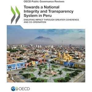 Oecd Towards a National Integrity and Transparency System in Peru Oecd Towards a National Integrity and Transparency System in Peru
