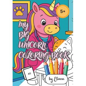 PM, Eliana Eliana: My big unicorn coloring book PM, Eliana Eliana: My big unicorn coloring book