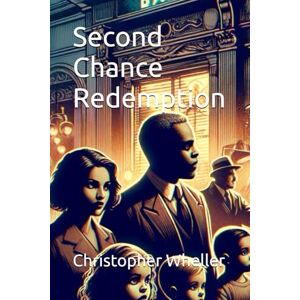 Wheller, Christopher Second Chance Redemption: 11 (Complete Collection) Wheller, Christopher Second Chance Redemption: 11 (Complete Collection)