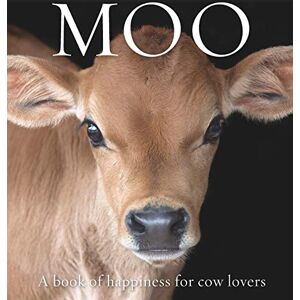 Thomas, Angus St John Moo: A book of happiness for cow lovers (Animal Happiness) Thomas, Angus St John Moo: A book of happiness for cow lovers (Animal Happiness)