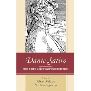 Lexington Books Dante Satiro: Satire in Dante Alighieri's Comedy and Other Works (Studies in Medieval Literature) Lexington Books Dante Satiro: Satire in Dante Alighieri's Comedy and Other Works (Studies in Medieval Literature)