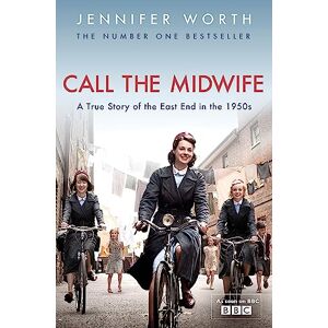 Worth, Jennifer Call the midwife: A True Story Of the East End in the 1950s Worth, Jennifer Call the midwife: A True Story Of the East End in the 1950s