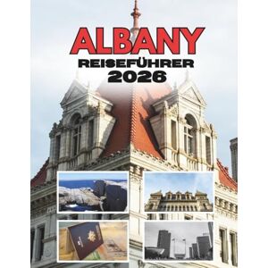 Ramirez, Shirley ALBANY REISEFÜHRER 2026: Was Einheimische flüstern und Touristen selten finden Ramirez, Shirley ALBANY REISEFÜHRER 2026: Was Einheimische flüstern und Touristen selten finden