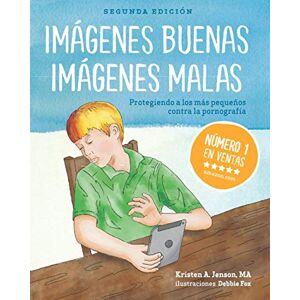 Jenson M.A., Kristen A. Imágenes buenas, imágenes malas: Protegiendo a los más pequeños contra la pornografia (Spanish Edition) Jenson M.A., Kristen A. Imágenes buenas, imágenes malas: Protegiendo a los más pequeños contra la pornografia (Spanish Edition)
