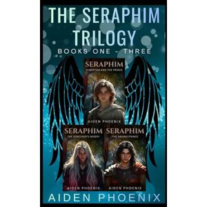 Phoenix The Seraphim Trilogy: Books One Three Phoenix The Seraphim Trilogy: Books One Three