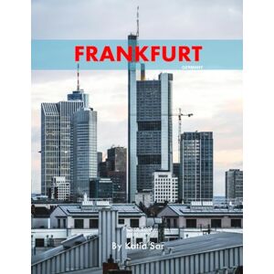 Sar, Katia Frankfurt: A Perfect Coffee Table Picture Book Travel and Tourism lovers. Sar, Katia Frankfurt: A Perfect Coffee Table Picture Book Travel and Tourism lovers.