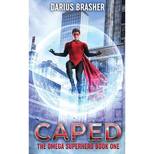 Brasher, Darius Caped: The Omega Superhero Book One: Volume 1 (Omega Superhero Series) Brasher, Darius Caped: The Omega Superhero Book One: Volume 1 (Omega Superhero Series)