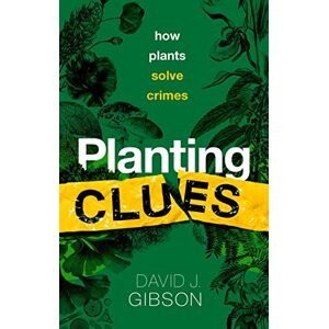 Gibson Planting Clues: How plants solve crimes Gibson Planting Clues: How plants solve crimes