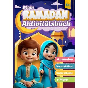 Edition, Alim Mein Ramadan Aktivitätsbuch: Spielerische und lehrreiche islamische Aktivitäten für muslimische Kinder — Ausmalen, Labyrinthe, Wortsuchrätsel, ... Ramadan-Arbeitsbuch für Kinder ab 6 Jahren Edition, Alim Mein Ramadan Aktivitätsbuch: Spielerische und lehrreiche islamische Aktivitäten für muslimische Kinder — Ausmalen, Labyrinthe, Wortsuchrätsel, ... Ramadan-Arbeitsbuch für Kinder ab 6 Jahren