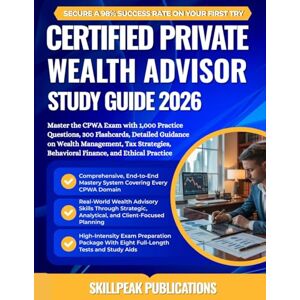 PUBLICATIONS, SKILLPEAK CERTIFIED PRIVATE WEALTH ADVISOR STUDY GUIDE 2026: Master the CPWA Exam with 1,000 Practice Questions, 300 Flashcards, Detailed Guidance on Wealth ... Behavioral Finance, and Ethical Practice PUBLICATIONS, SKILLPEAK CERTIFIED PRIVATE WEALTH ADVISOR STUDY GUIDE 2026: Master the CPWA Exam with 1,000 Practice Questions, 300 Flashcards, Detailed Guidance on Wealth ... Behavioral Finance, and Ethical Practice