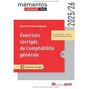 Grandguillot, Francis Exercices corrigés de comptabilité générale: 82 exercices corrigés À jour du PCG 2025 conforme au règlement 2022-06 de l'ANC Grandguillot, Francis Exercices corrigés de comptabilité générale: 82 exercices corrigés À jour du PCG 2025 conforme au règlement 2022-06 de l'ANC