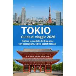 Hicks, Martin TOKYO Guida di viaggio 2026: Esplora la capitale del Giappone con passeggiate, cibo e segreti locali Hicks, Martin TOKYO Guida di viaggio 2026: Esplora la capitale del Giappone con passeggiate, cibo e segreti locali