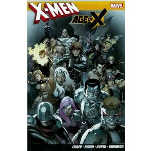 Mike Carey X-Men: Age of X Mike Carey X-Men: Age of X