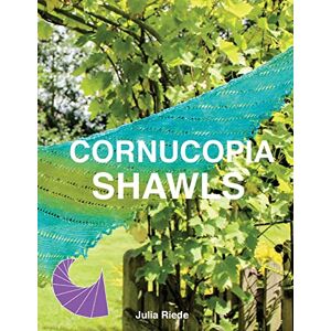 Riede, Julia Cornucopia Shawls: How to knit and design vortex shawls Riede, Julia Cornucopia Shawls: How to knit and design vortex shawls