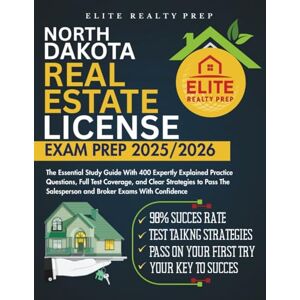 PREP, ELITE REALTY NORTH DAKOTA REAL ESTATE LICENSE EXAM PREP 2025/2026: The Essential Study Guide With 400 Expertly Explained Practice Questions, Full Test Coverage, ... With Confidence (Real Estate Exams Made Easy) PREP, ELITE REALTY NORTH DAKOTA REAL ESTATE LICENSE EXAM PREP 2025/2026: The Essential Study Guide With 400 Expertly Explained Practice Questions, Full Test Coverage, ... With Confidence (Real Estate Exams Made Easy)