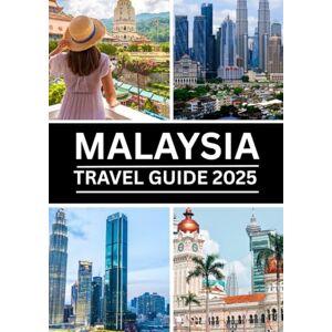 Hawkins, Frankie Malaysia Travel Guide 2025: Explore Kuala Lumpur, Langkawi, Penang & Borneo with Smart Itineraries, Local Tips, and Cultural Adventures for First-Time Visitors Hawkins, Frankie Malaysia Travel Guide 2025: Explore Kuala Lumpur, Langkawi, Penang & Borneo with Smart Itineraries, Local Tips, and Cultural Adventures for First-Time Visitors