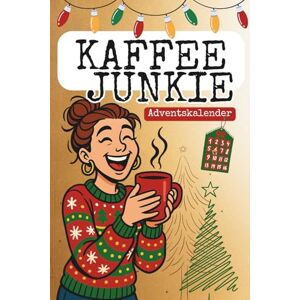 Arabica, Anna Kaffeejunkie Adventskalender: 24 Tage voller Kaffee-Humor, Rätsel & Rezepte Das perfekte Geschenk für Kaffeeliebhaber, die ohne Kaffee keine Besinnlichkeit ertragen Arabica, Anna Kaffeejunkie Adventskalender: 24 Tage voller Kaffee-Humor, Rätsel & Rezepte Das perfekte Geschenk für Kaffeeliebhaber, die ohne Kaffee keine Besinnlichkeit ertragen