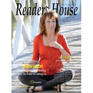 Reader's House Magazine Issue 55: Interviews with Judith Orloff and 20+ exceptional authors Reader's House Magazine Issue 55: Interviews with Judith Orloff and 20+ exceptional authors