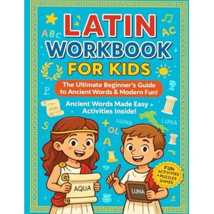 Parth, Mr. Parmar Latin Workbook for Kids: The Ultimate Beginner’s Guide to Ancient Words & Modern Fun! Parth, Mr. Parmar Latin Workbook for Kids: The Ultimate Beginner’s Guide to Ancient Words & Modern Fun!