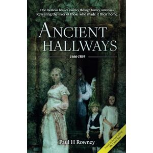 Rowney, Paul H Ancient Hallways: One medieval house’s journey through history continues. Revealing the lives of those who made it their home. (The Crown Post) Rowney, Paul H Ancient Hallways: One medieval house’s journey through history continues. Revealing the lives of those who made it their home. (The Crown Post)
