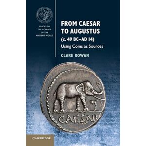 Rowan, Clare From Caesar to Augustus (c. 49 BC–AD 14): Using Coins as Sources (Guides to the Coinage of the Ancient World) Rowan, Clare From Caesar to Augustus (c. 49 BC–AD 14): Using Coins as Sources (Guides to the Coinage of the Ancient World)