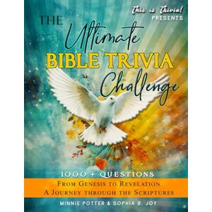Potter, Minnie THE ULTIMATE BIBLE TRIVIA CHALLENGE +1000 Bible Trivia Questions and Answers Engaging Bible Study & Quiz Book for Teens, Adults, & Seniors: From ... & Scripture Facts Gift! Celebrate Faith Potter, Minnie THE ULTIMATE BIBLE TRIVIA CHALLENGE +1000 Bible Trivia Questions and Answers Engaging Bible Study & Quiz Book for Teens, Adults, & Seniors: From ... & Scripture Facts Gift! Celebrate Faith