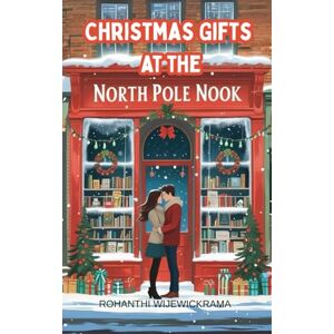 Wijewickrama, Rohanthi (Ro) Christmas Gifts at the North Pole Nook- A Holiday Mystery of Family and Secrets: Small town romance, mystery romance. Christmas reading (Romance Series) Wijewickrama, Rohanthi (Ro) Christmas Gifts at the North Pole Nook- A Holiday Mystery of Family and Secrets: Small town romance, mystery romance. Christmas reading (Romance Series)