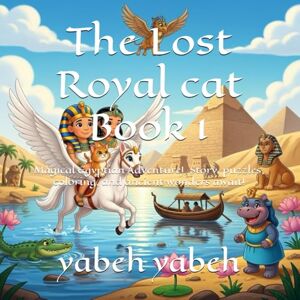 yabeh, yabeh m The Lost Royal Cat book 1: Story • Puzzle: Find the Same Picture — Hieroglyphs • Coloring • Educational & Mythological Fun” yabeh, yabeh m The Lost Royal Cat book 1: Story • Puzzle: Find the Same Picture — Hieroglyphs • Coloring • Educational & Mythological Fun”