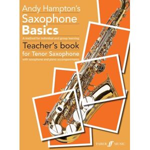 Andy Hampton Saxophone Basics Teacher's book (Tenor Saxophone): A Method for Individual and Group Learning (Basics Tutor Series): A Method for Individual and Group Learningtenor Saxophone (Basics Series) Andy Hampton Saxophone Basics Teacher's book (Tenor Saxophone): A Method for Individual and Group Learning (Basics Tutor Series): A Method for Individual and Group Learningtenor Saxophone (Basics Series)