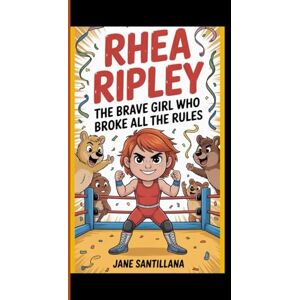 Santillana, Jane RHEA RIPLEY: The brave girl who broke all the rules Santillana, Jane RHEA RIPLEY: The brave girl who broke all the rules