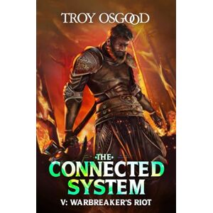 Osgood, Troy Warbreaker's Riot: A LitRPG Apocalypse Adventure: 5 (The Connected System) Osgood, Troy Warbreaker's Riot: A LitRPG Apocalypse Adventure: 5 (The Connected System)