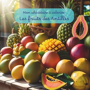 Lamie, Laure Mon abécédaire à colorier: Les fruits des Antilles Lamie, Laure Mon abécédaire à colorier: Les fruits des Antilles