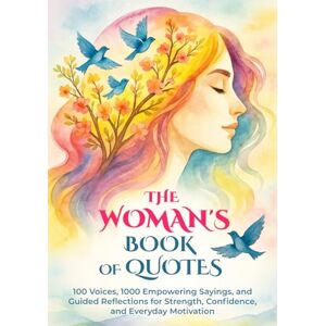 QuoteSphere The Woman's Book of Quotes: 100 Voices, 1000 Empowering Sayings, and Guided Reflections for Strength, Confidence, and Everyday Motivation QuoteSphere The Woman's Book of Quotes: 100 Voices, 1000 Empowering Sayings, and Guided Reflections for Strength, Confidence, and Everyday Motivation