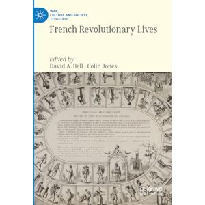 French Revolutionary Lives (War, Culture and Society, 1750–1850) French Revolutionary Lives (War, Culture and Society, 1750–1850)