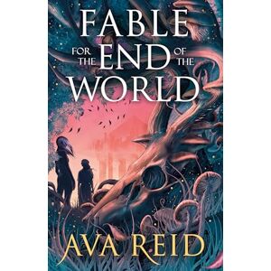 Reid, Ava Fable For the End of the World Reid, Ava Fable For the End of the World