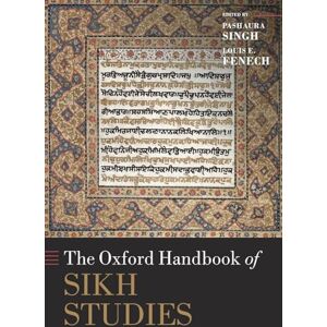 Singh, Pashaura The Oxford Handbook of Sikh Studies (Oxford Handbooks in Religion and Theology) Singh, Pashaura The Oxford Handbook of Sikh Studies (Oxford Handbooks in Religion and Theology)