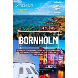 Rodriguez Bornholm Reisefürer 2025-2026: Entdecken Sie Dänemarks versteckte Ostseeinsel mit Insidertipps, Reiserouten und nachhaltigen Abenteuern (Traumziele Reiseführer) Rodriguez Bornholm Reisefürer 2025-2026: Entdecken Sie Dänemarks versteckte Ostseeinsel mit Insidertipps, Reiserouten und nachhaltigen Abenteuern (Traumziele Reiseführer)