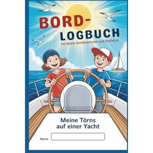 Hirsch, Wolfgang Bord-Logbuch für kleine Seefahrerinnen und Seefahrer: See-Reise-Tagebuch für Kinder Hirsch, Wolfgang Bord-Logbuch für kleine Seefahrerinnen und Seefahrer: See-Reise-Tagebuch für Kinder