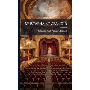 Chamfort, Sã(c)Bastien-Roch-Nicolas Mustapha Et ZÃ(c)angir Chamfort, Sã(c)Bastien-Roch-Nicolas Mustapha Et ZÃ(c)angir