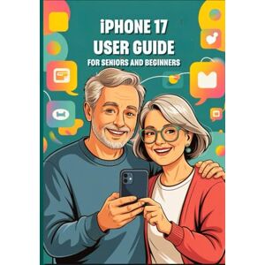 Ray Miles, Mika IPHONE 17 USER GUIDE FOR SENIORS AND BEGINNERS: Unlock Your Device’s Full Potential: Master Powerful Features, Hidden Secrets, And Time-Saving Tips With Effortless Ease. (Apple Spark Guides) Ray Miles, Mika IPHONE 17 USER GUIDE FOR SENIORS AND BEGINNERS: Unlock Your Device’s Full Potential: Master Powerful Features, Hidden Secrets, And Time-Saving Tips With Effortless Ease. (Apple Spark Guides)