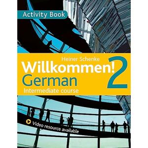 Schenke, Heiner Willkommen! 2 German Intermediate course: Activity Book Schenke, Heiner Willkommen! 2 German Intermediate course: Activity Book